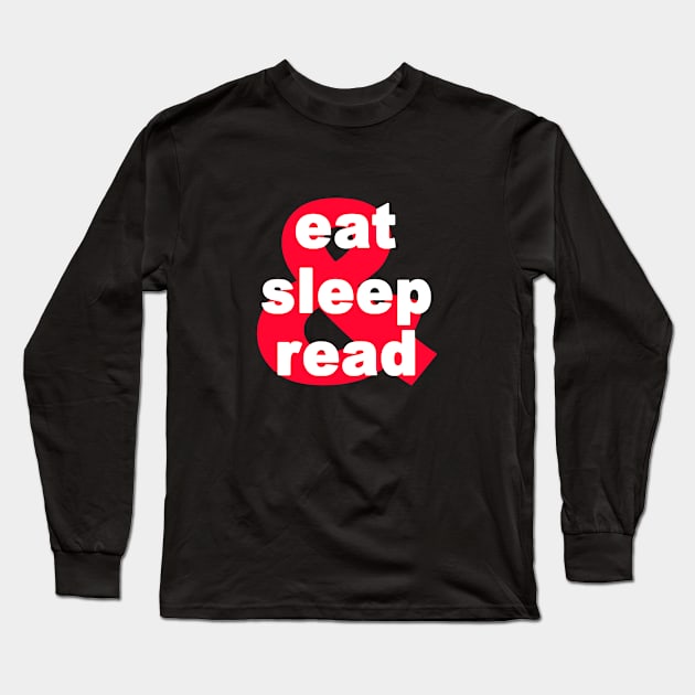 Eat, sleep & read Long Sleeve T-Shirt by Sinmara